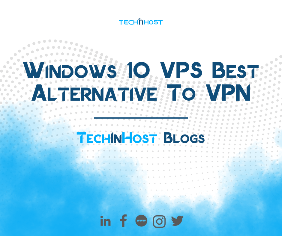 Windows 10 VPS Best Alternative To VPN