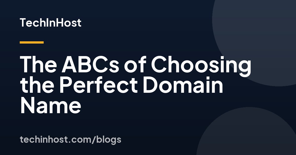 The ABCs of Choosing the Perfect Domain Name
