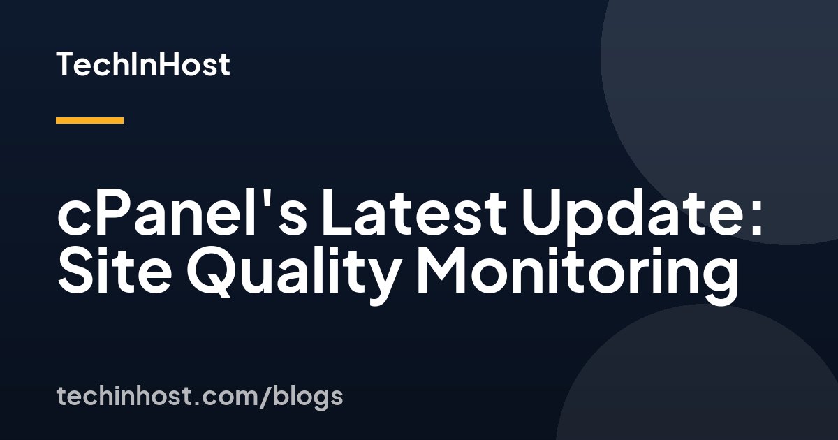 cPanel's Latest Update: Site Quality Monitoring