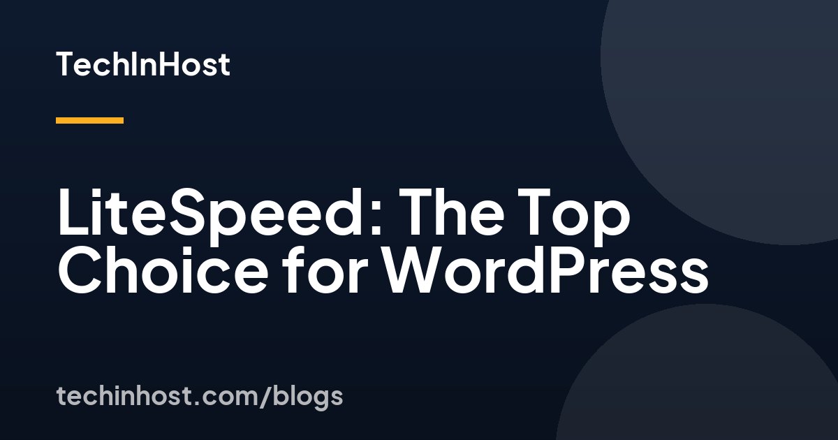 LiteSpeed: The Top Choice for WordPress