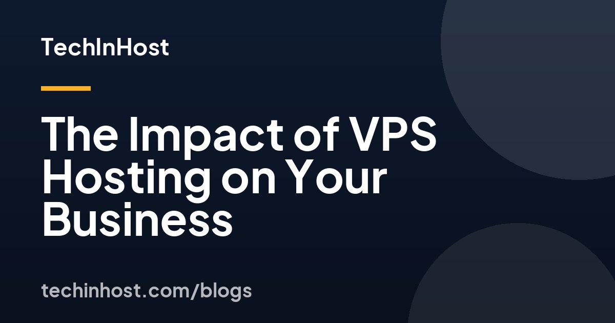 The Impact of VPS Hosting on Your Business